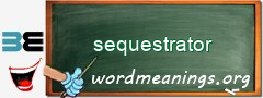 WordMeaning blackboard for sequestrator